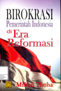 Birokrasi Pemerintah Indonesia di Era Reformasi