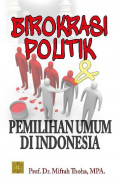 Birokrasi Politik dan Pemilihan Umum di Indonesia