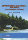 Sikap dan Pemertahanan Bahasa di Kota Palu (Kasus Etnik Jawa dan Sunda)